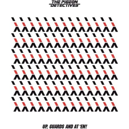 Up, Guards And At 'Em! - The Pigeon Detectives