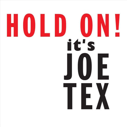 Hold On! Its Joe Tex