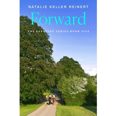 Forward - The Eventing Series - Natalie Keller Reinert
