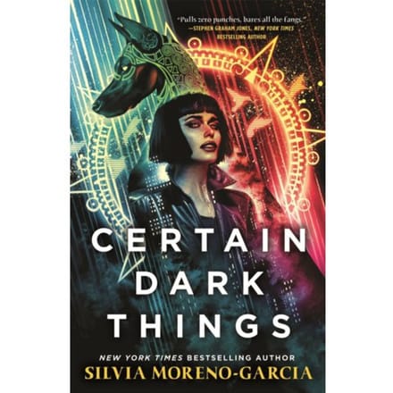 Certain Dark Things - Silvia Moreno-Garcia