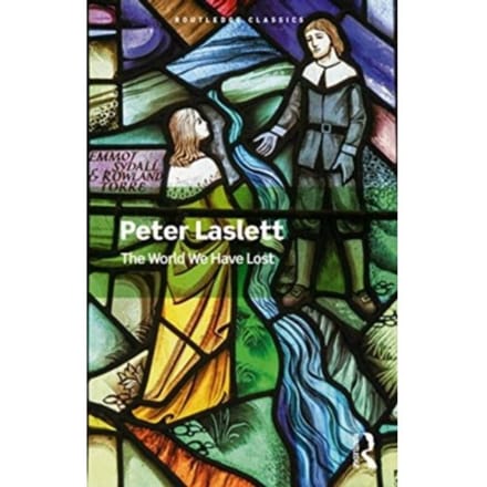 The World We Have Lost - Routledge Classics - Laslett, Peter