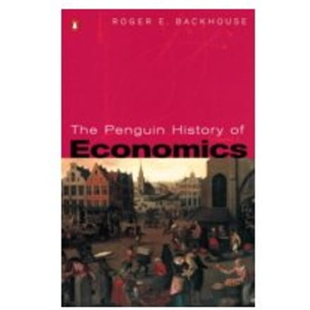 The Penguin History of Economics - Professor Roger E. Backhouse