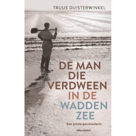 De Man Die Verdween In De Waddenzee - Truus Duisterwinkel
