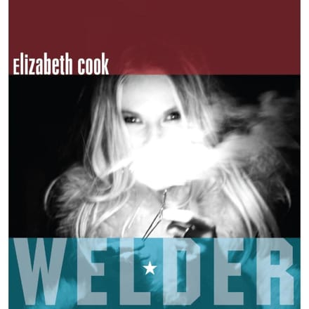 Welder - Elizabeth Cook