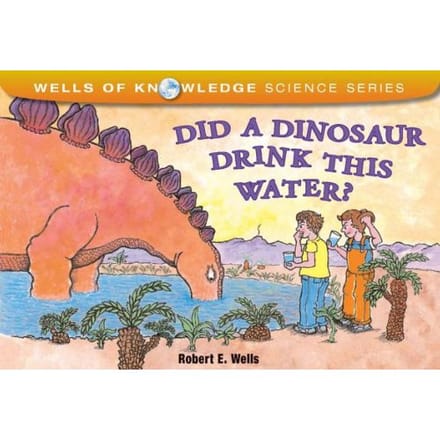 Did Dinosaurs Drink This Water - Robert Wells