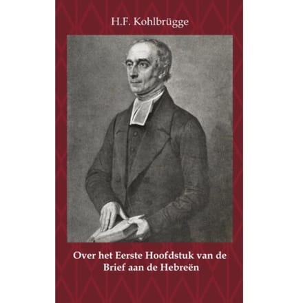 Over Het Eerste Hoofdstuk Van De Brief Aan De Hebreën - H.F. Kohlbrügge