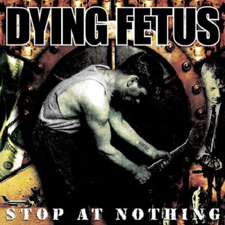 Stop At Nothing - Dying Fetus