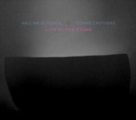 Pauline Oliveros & Connie Crothers - Live At The Stone (CD)