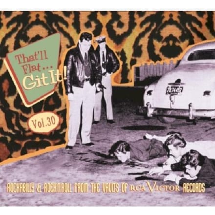 That'll Flat Git It 30: Rockabilly & Rock 'N' Roll From the Vaults of Rca