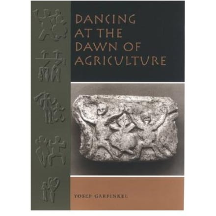 Dancing At The Dawn Of Agriculture - Garfinkel, Yosef