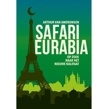 Safari Eurabia - Arthur van Amerongen