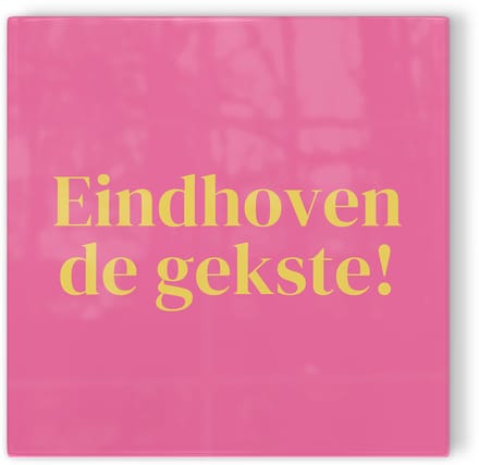 Tegeltje Eindhoven de gekste! - roze geel - tegeltje stad - tegeltje met tekst