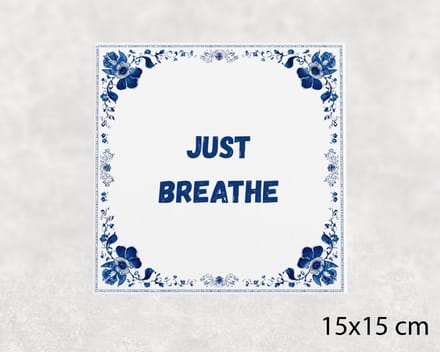 Spreuk tegel 15x15 cm Just breathe