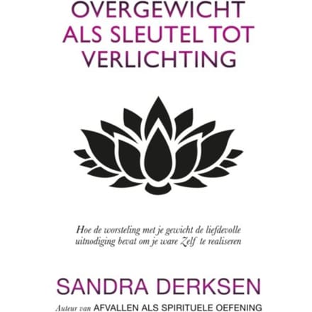 Overgewicht Als Sleutel Tot Verlichting - Sandra Derksen