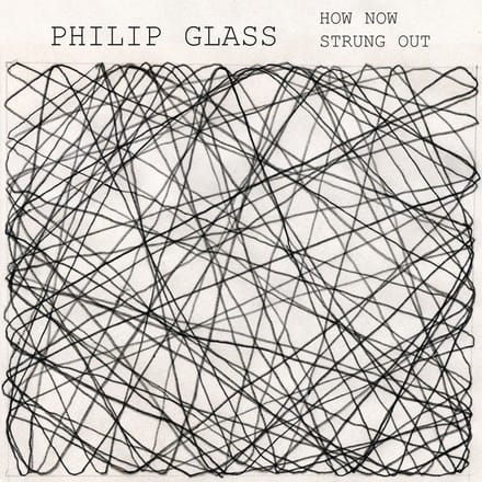 Dorothy Pixley-Rothchild & Philip Glass - How Now | Strung Out (CD)