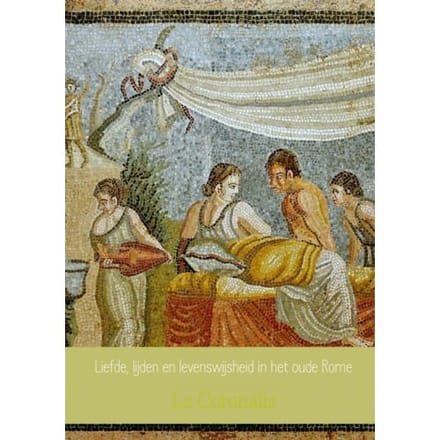 Uit Het Leven Gegrepen: Seks, Schandalen, Humor En Levenswijsheid In Het Oude Rome - Ls Coronalis