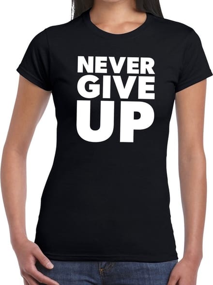 Never give up tekst t-shirt zwart dames - dames fun tekst shirt zwart M