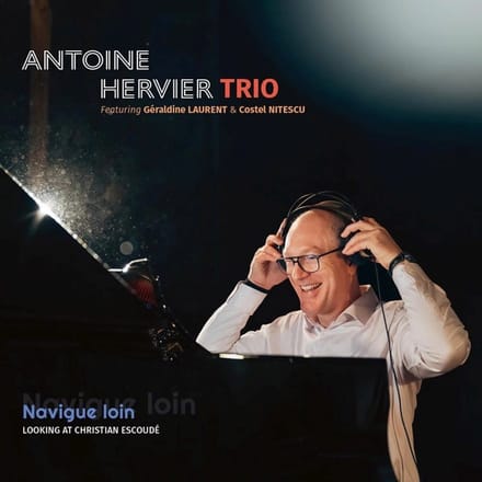 Antoine Hervier, Geraldine Laurent, Costel Nitescu - Navigue Loin (CD)