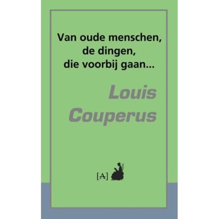Van Oude Menschen, De Dingen, Die Voorbij Gaan... - Louis Couperus