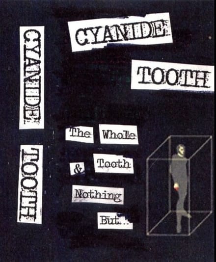 Cyanide Tooth - The Whole Tooth & Nothing But... (MC)