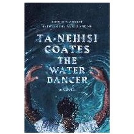 The Water Dancer (Oprah's Book Club) - Ta-Nehisi Coates