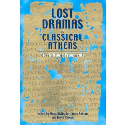 Lost Dramas Of Classical Athens - Roehampton University) McHardy