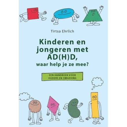 Kinderen En Jongeren Met Ad(H)D, Waar Help Je Ze Mee? - Tirtsa Ehrlich