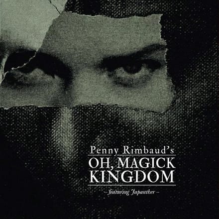 Penny Rimbaud Ft. Japanther - Oh, Magic Kingdom (CD)