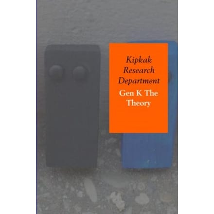 Gen K The Theory - Kipkak Research Department