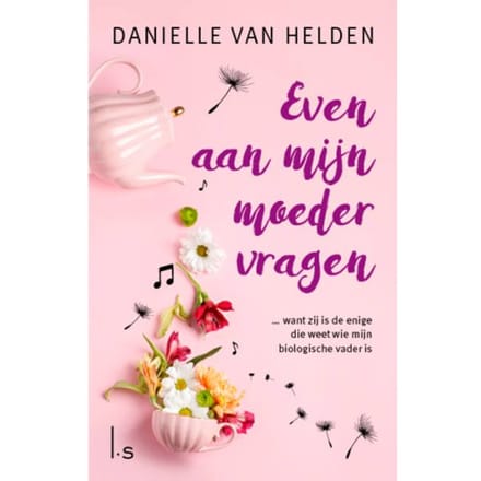 Even Aan Mijn Moeder Vragen - Danielle van Helden