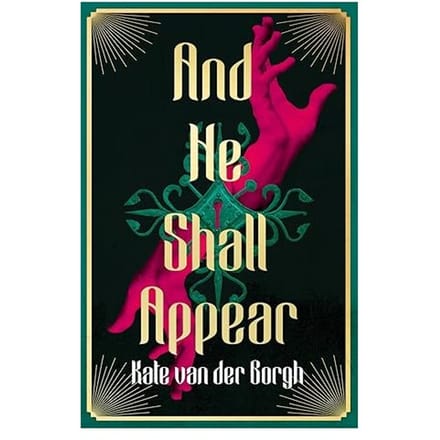 And He Shall Appear - Kate van der Borgh