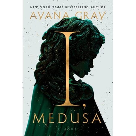I, Medusa - Ayana Gray