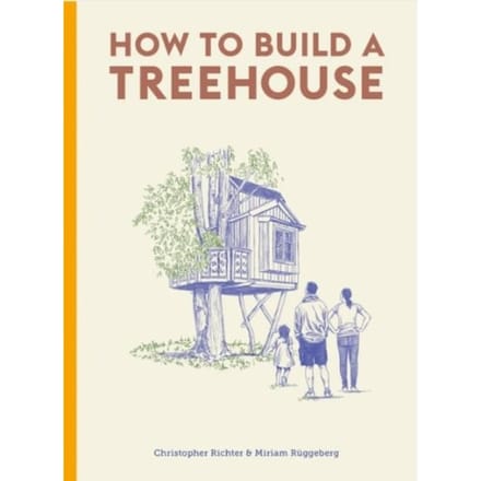 How To Build A Treehouse - Richter, Christopher