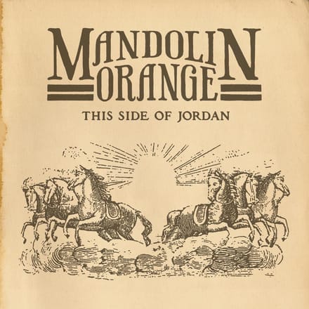 This Side Of Jordan - Mandolin Orange