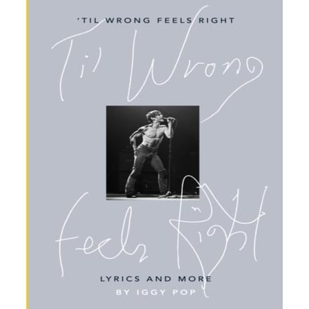 Til Wrong Feels Right par Iggy Pop Livre relié 9780241399873