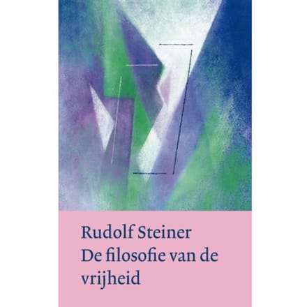 De Filosofie Van De Vrijheid - Rudolf Steiner