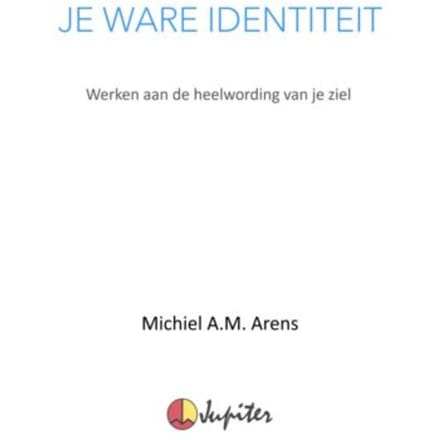 Je Ware Identiteit - Michiel Arens