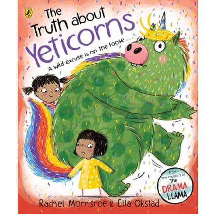 The Truth About Yeticorns - Rachel Morrisroe