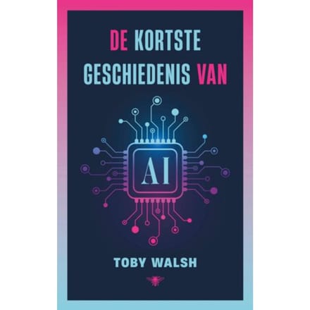 De Kortste Geschiedenis Van Ai - Toby Walsh