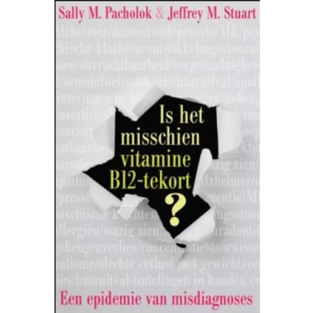 Is Het Misschien Vitamine B12 Tekort? - Sally M. Pacholok