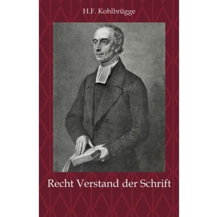 Recht Verstand Der Schrift - H.F. Kohlbrügge