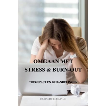 Omgaan Met Stress & Burn-Out - Dr. Randy Roso, Ph.D.