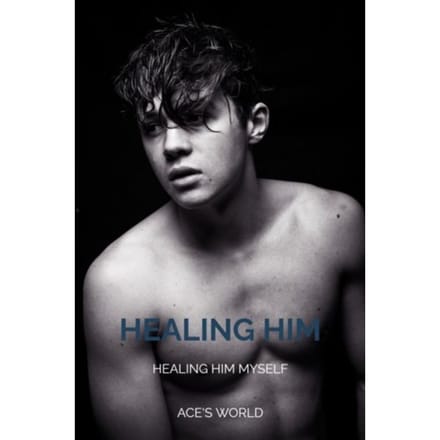 Healing Him Myself - Ace'S World
