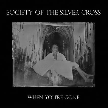 Society Of The Silver Cross - When You're Gone (7" Single)
