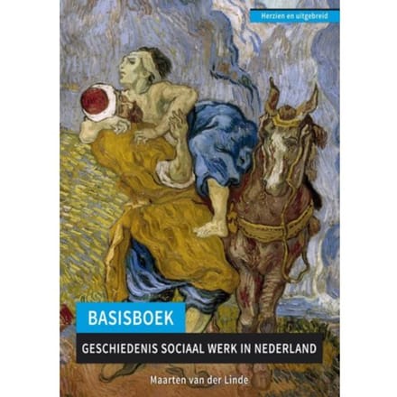 Basisboek Geschiedenis Sociaal Werk In Nederland - Maarten van der Linde