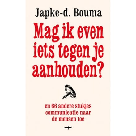Mag Ik Even Iets Tegen Je Aanhouden? - Japke-d. Bouma