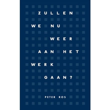 Zullen We Nu Weer Aan Het Werk Gaan? - Peter Ros