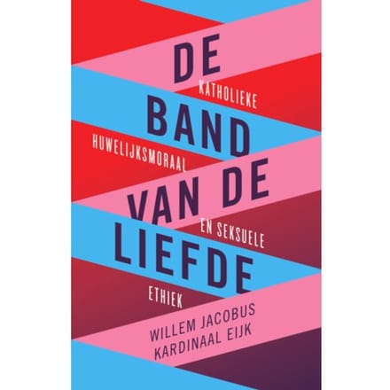 De Band Van De Liefde - Willlem Jacobus kardinaal Eijk