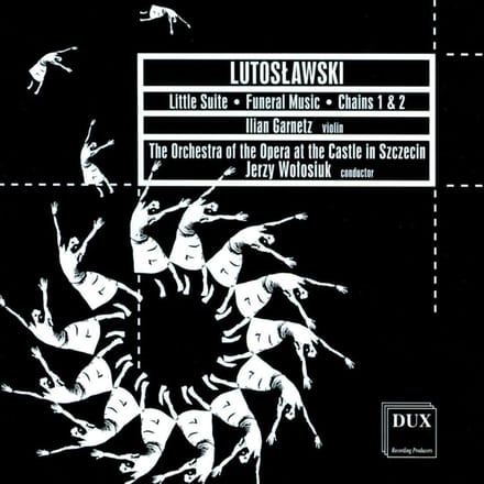 Witold Lutoslawski: Little Suite/Funeral Music/Chains 1 & 2