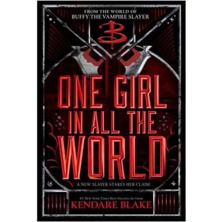 One Girl In All The World - Buffy: The Next Generation - Kendare Blake